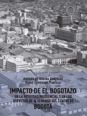 cover image of Impacto de El Bogotazo en la actividad residencial y en los servicios de alto rango del centro de Bogotá